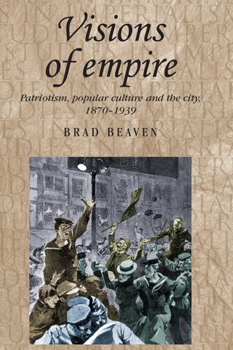 Visions of empire: Patriotism, popular culture and the city, 1870–1939