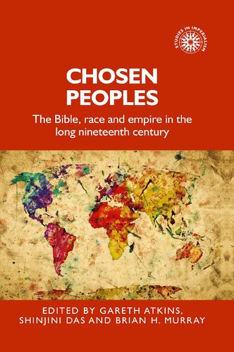Chosen peoples: The Bible, race and empire in the long nineteenth century