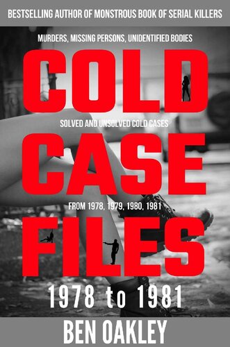 Cold Case Files '78 to '81: murders, missing persons, unidentified bodies, solved and unsolved cold cases from 1978, 1979, 1980, 1981 (Giant True Crime Books)