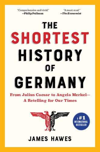 The Shortest History of Germany: From Julius Caesar to Angela Merkel--A Retelling for Our Times