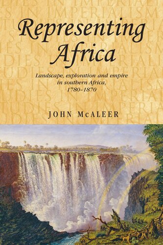 Representing Africa: Landscape, exploration and empire in Southern Africa, 1780–1870