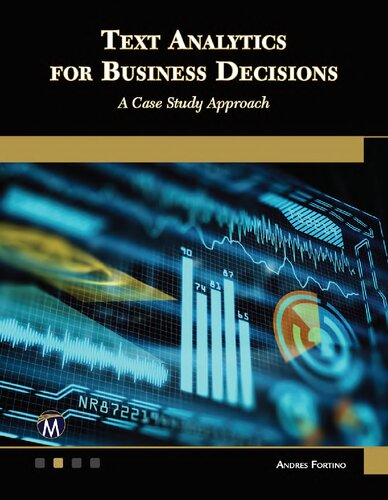 Text analytics for business decisions : a case study approach