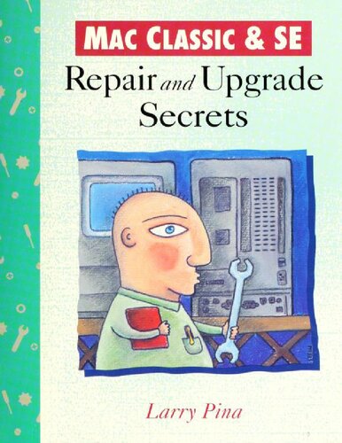 Mac Classic & Se: Repair and Upgrade Secrets