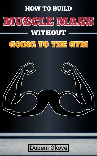 How to build muscle mass without going to the gym