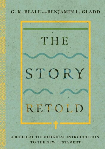 The Story Retold: A Biblical-Theological Introduction to the New Testament