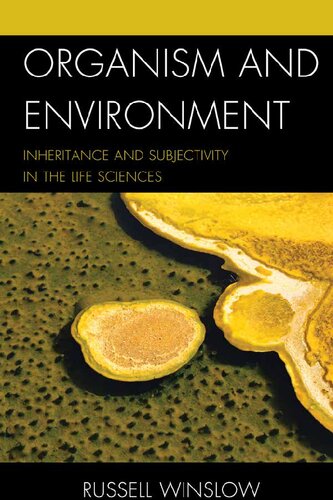 Organism and Environment: Inheritance and Subjectivity in the Life Sciences