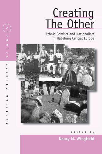 Creating the Other: Ethnic Conflict & Nationalism in Habsburg Central Europe