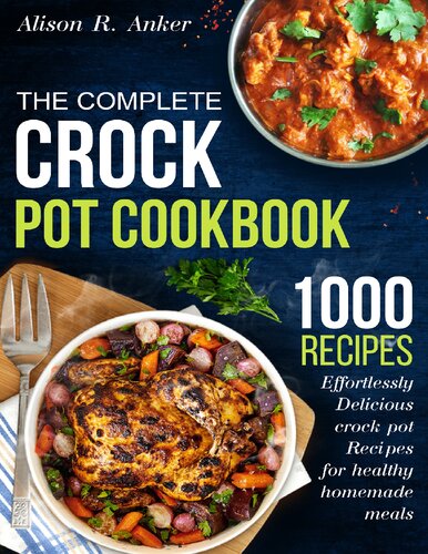 The Complete Crock Pot Cookbook: 1000 Effortlessly Delicious crock pot Recipes for healthy homemade meals