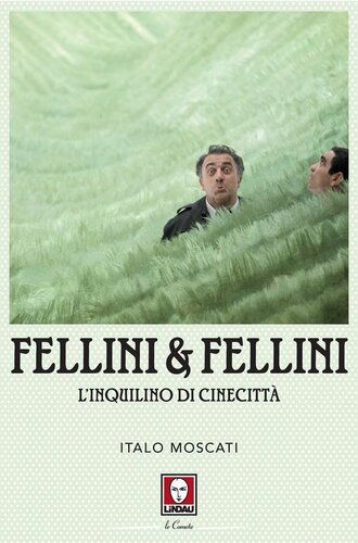 Fellini & Fellini. L'inquilino di Cinecittà