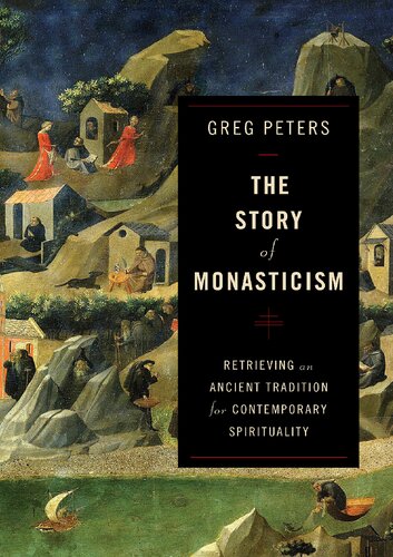 Story of Monasticism: Retrieving an Ancient Tradition for Contemporary Spirituality