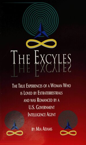 The Excyles: The True-Experiences of a Woman Loved by Extraterrestrials and Romanced by a U.S. Government Intelligence Agent