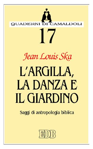L'argilla, la danza e il giardino. Saggi di antropologia biblica