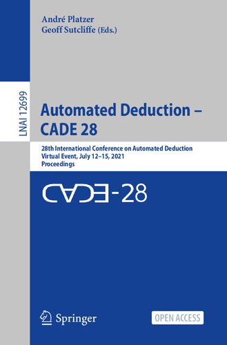 Automated Deduction – CADE 28: 28th International Conference on Automated Deduction, Virtual Event, July 12–15, 2021, Proceedings (Lecture Notes in Computer Science, 12699)
