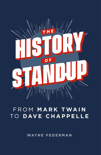 The History of Stand-Up : From Mark Twain to Dave Chappelle