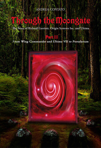 Through the Moongate. The Story of Richard Garriott, Origin Systems Inc. and Ultima: Part 2 – From Wing Commander and Ultima VII to Portalarium