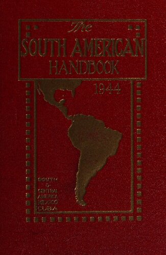 The South American Handbook, 1944 : a year book and guide to the countries and resources of South and Central America, Mexico, and Cuba