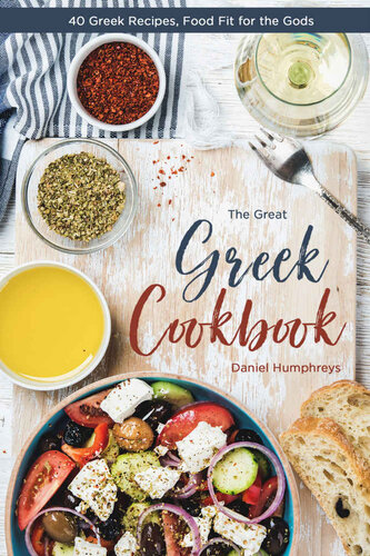 The Great Greek Cookbook: 40 Greek Recipes, Food Fit for the Gods