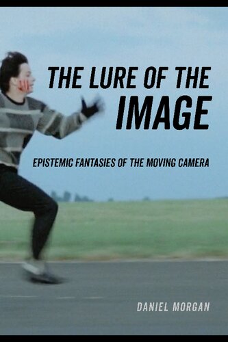 The Lure of the Image: Epistemic Fantasies of the Moving Camera