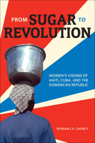From Sugar to Revolution: Women's Visions of Haiti, Cuba, and the Dominican Republic