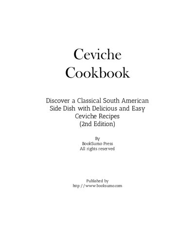 Ceviche Cookbook Discover a Classical South American Side Dish with Delicious and Easy Ceviche Recipes