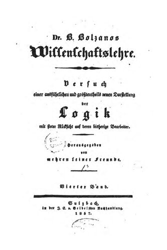 Wissenschaftslehre. Versuch einer ausführlichen und größtentheils neuen Darstellung der Logik. Vierter Band