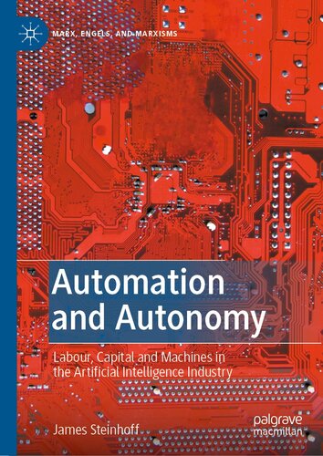 Automation and Autonomy: Labour, Capital and Machines in the Artificial Intelligence Industry (Marx, Engels, and Marxisms)