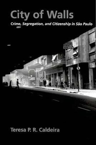 City of Walls: Crime, Segregation, and Citizenship in São Paulo