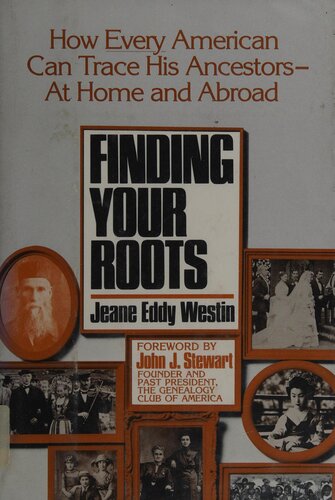 Finding Your Roots: How Every American Can Trace His Ancestors, at Home and Abroad