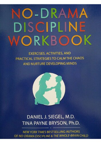 No-Drama Discipline Workbook: Exercises, Activities, and Practical Strategies to Calm The Chaos and Nurture Developing Minds
