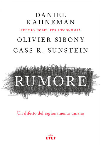 Rumore. Un difetto del ragionamento umano