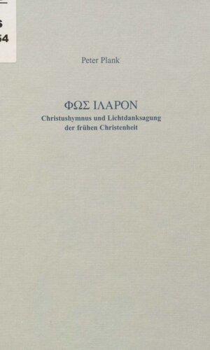 Phōs ilaron Christushymnus und Lichtdanksagung der frühen Christenheit