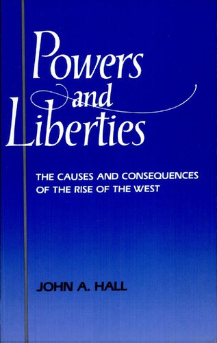 Powers and Liberties: The Causes and Consequences of the Rise of the West