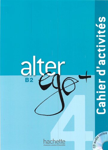 Alter Ego + 4 : Cahier d'activités: Alter Ego + 4 : Cahier d'activités