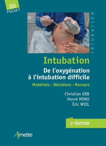 Intubation. De l'oxygénation à l'intubation difficile: Matériels. Décisions. Recours