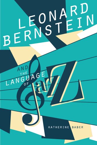 Leonard Bernstein and the Language of Jazz (Music in American Life)