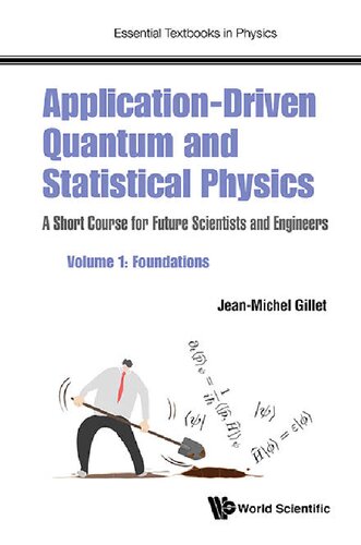 Application-Driven Quantum and Statistical Physics A Short Course for Future Scientists and Engineers Volume 1: Foundations (Essential Textbooks in Physics)