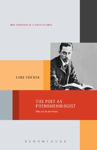 The Poet as Phenomenologist: Rilke and the New Poems