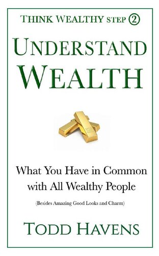 Understand Wealth: What You Have in Common with All Wealthy People (Besides Amazing Good Looks and Charm): Book #2 of 6 (Think Wealthy Personal Finance Series)