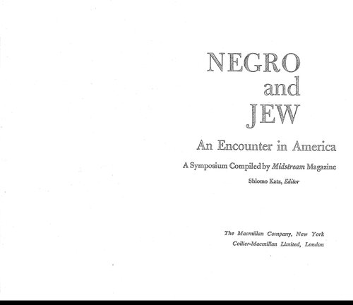Negro and Jew. An Encounter in America. A Symposium Compiled by Midstream Magazine