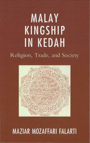 Malay Kingship in Kedah. Religion, Trade, and Society
