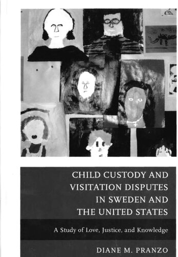 Child Custody and Visitation Disputes in Sweden and the United States: a Study of Love, Justice and Knowledge