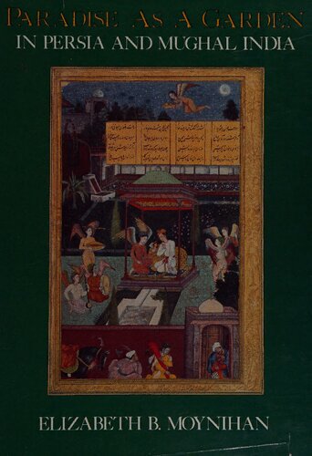 Paradise as a Garden: In Persia and Mughal India