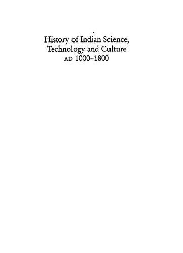 History of Science, Philosophy and Culture in Indian Civilization. Volume III Part 1: History of Indian Science, Technology and Culture AD 1000-1800