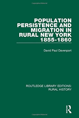 Population Persistence and Migration in Rural New York, 1855-1860 (Routledge Library Editions: Rural History)