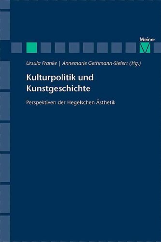 Kulturpolitik und Kunstgeschichte. Persepektiven der Hegelschen Ästhetik