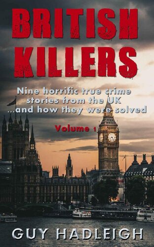 British Killers: Nine Horrific True Crime Stories From The UK...And How They Were Solved