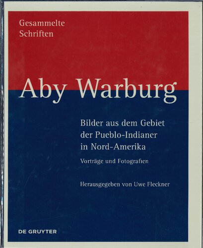 Bilder aus dem Gebiet der Pueblo-Indianer in Nord-Amerika Vorträge und Fotografien (Gesammelte Schriften, Studienausgabe, Dritte Abteilung, Band 111.2)