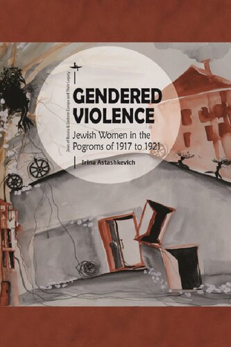 Gendered Violence. Jewish Women in the Pogroms of 1917 to 1921