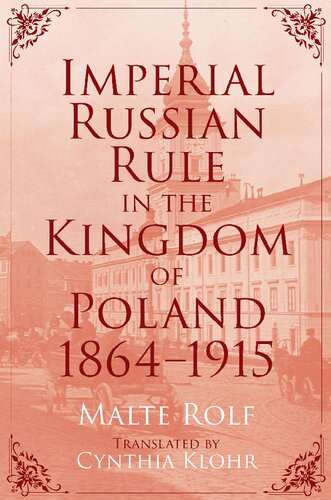Imperial Russian Rule in the Kingdom of Poland, 1864-1915
