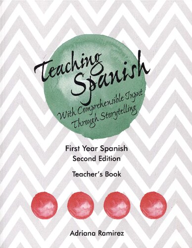Teaching Spanish with Comprehensible Input Through Storytelling: First Year Spanish (Teacher's Book)